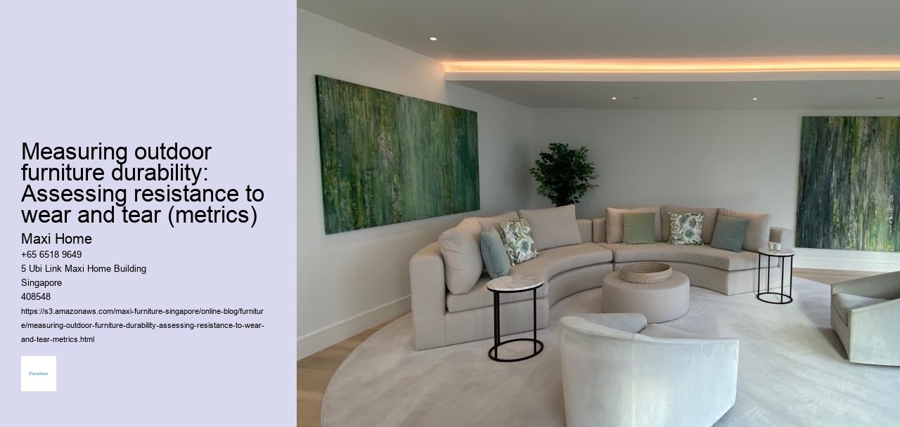 Measuring outdoor furniture durability: Assessing resistance to wear and tear (metrics)