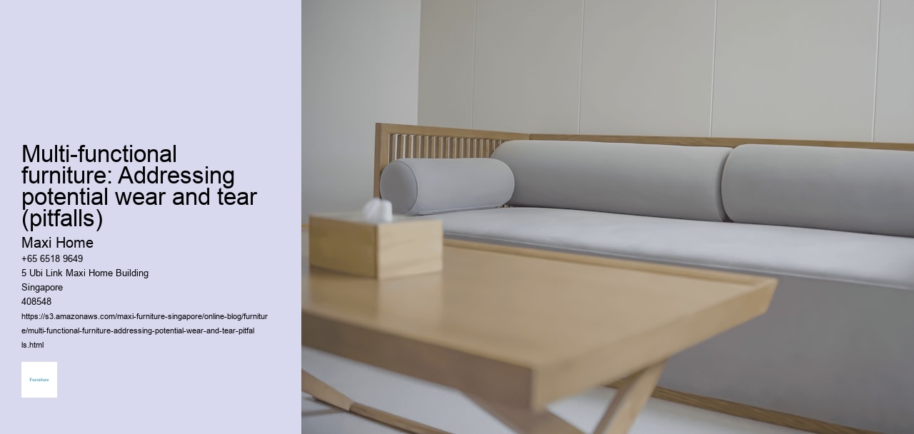 Multi-functional furniture: Addressing potential wear and tear (pitfalls)