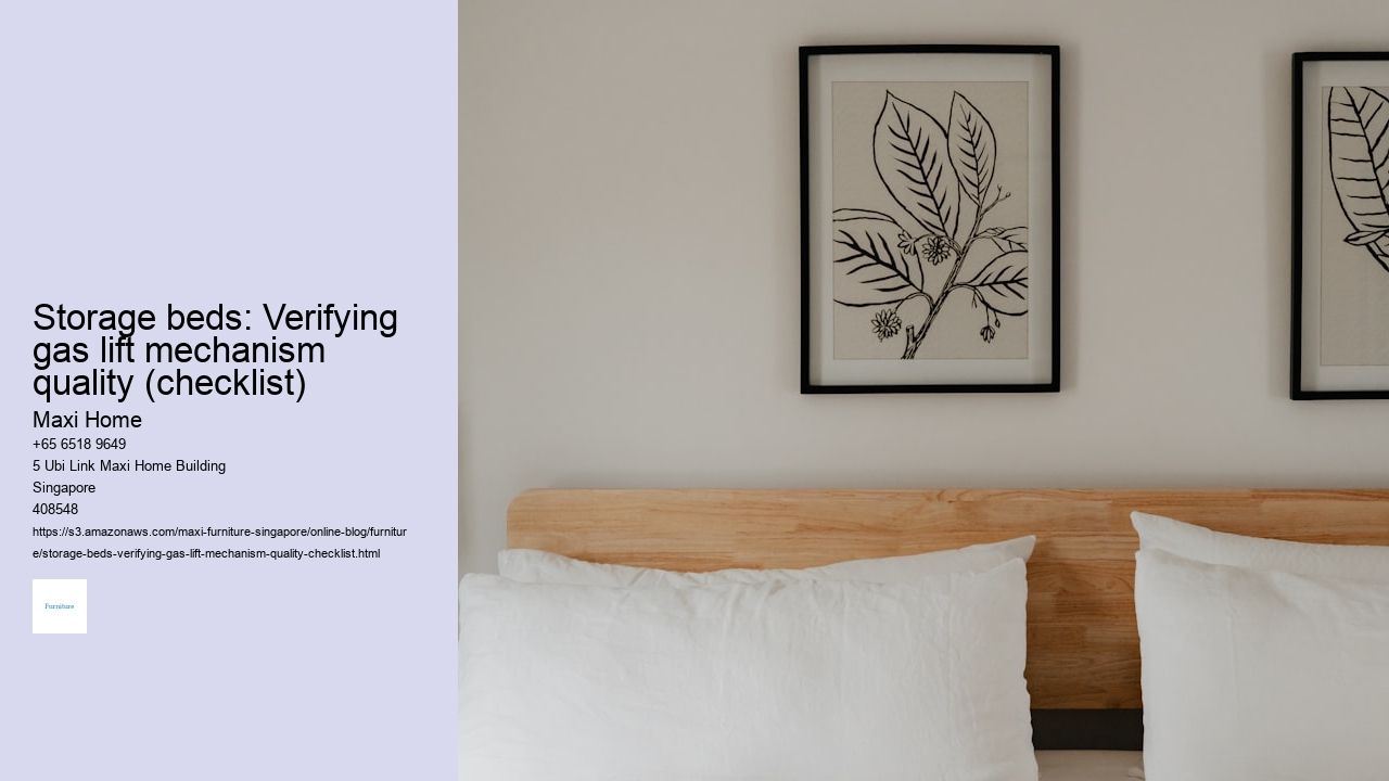 Storage beds: Verifying gas lift mechanism quality (checklist) Maxi Home Storage beds: Verifying gas lift mechanism quality (checklist)