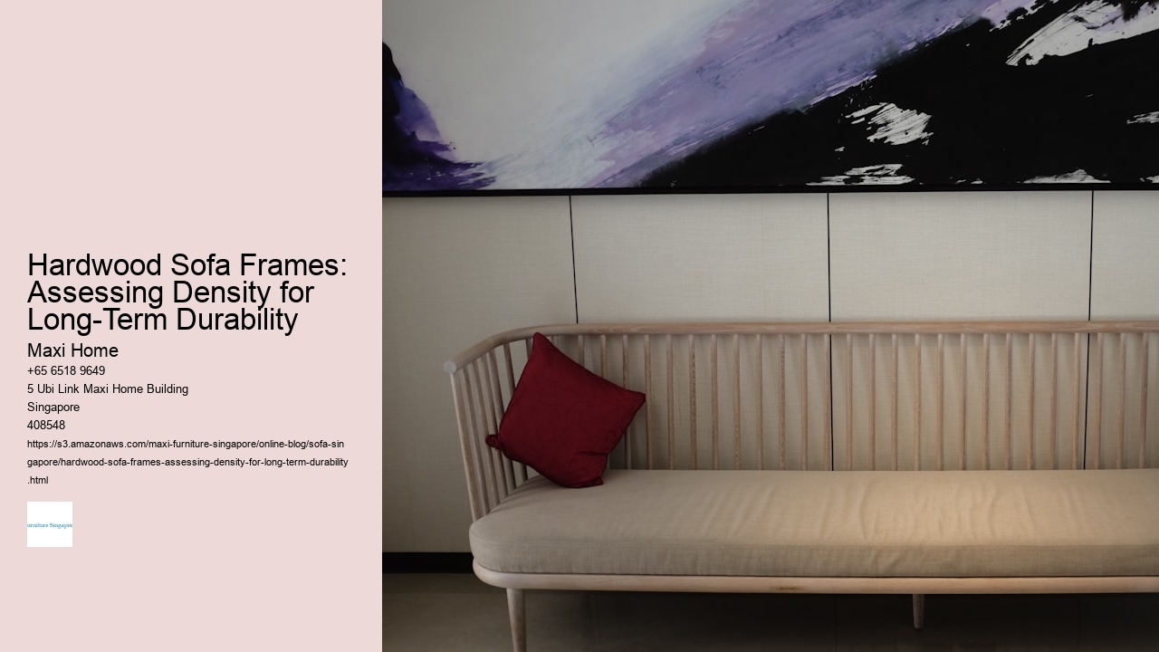 Hardwood Sofa Frames: Assessing Density for Long-Term Durability