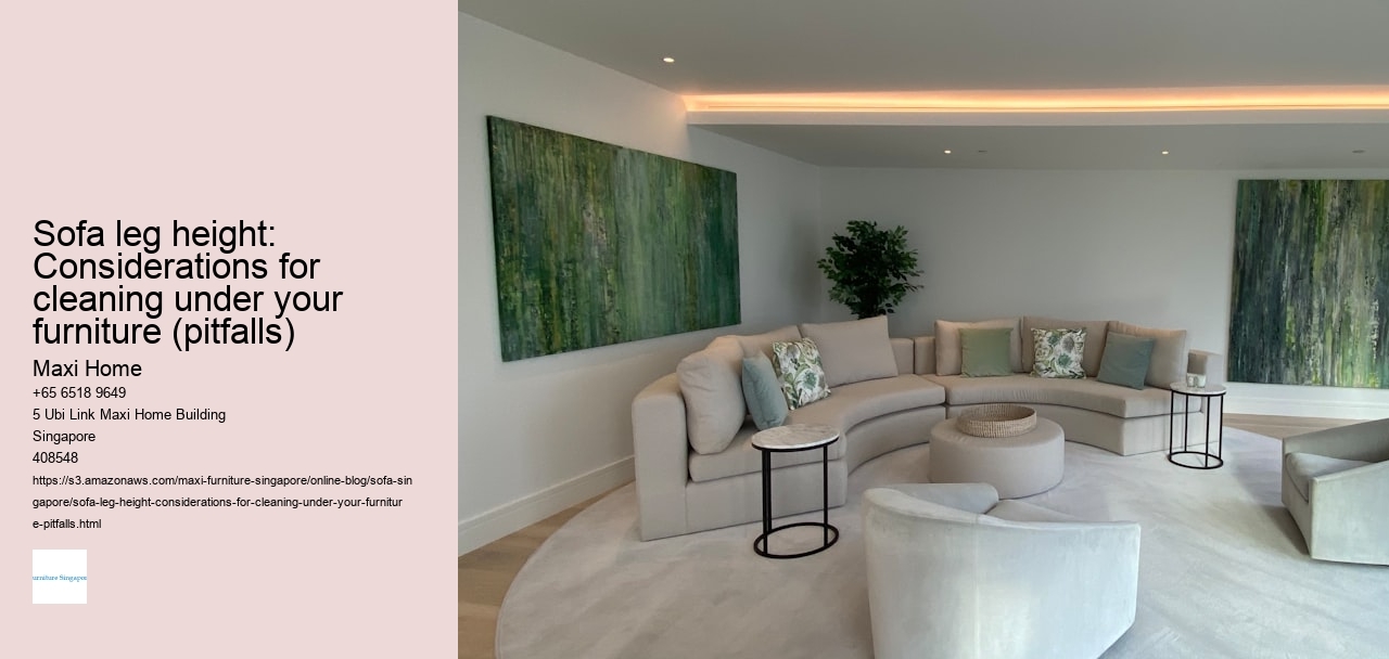 Sofa leg height: Considerations for cleaning under your furniture (pitfalls)