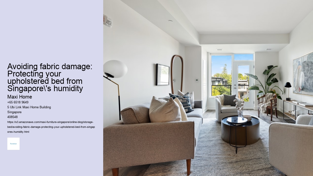 Avoiding fabric damage: Protecting your upholstered bed from Singapore's humidity
