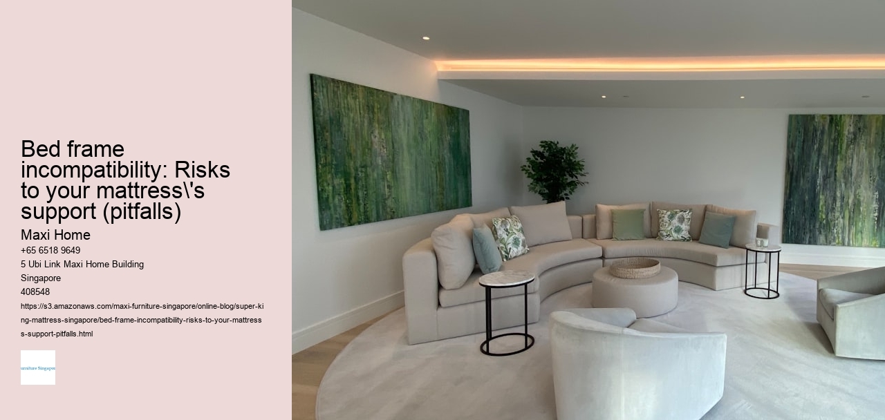 Bed frame incompatibility: Risks to your mattress's support (pitfalls)