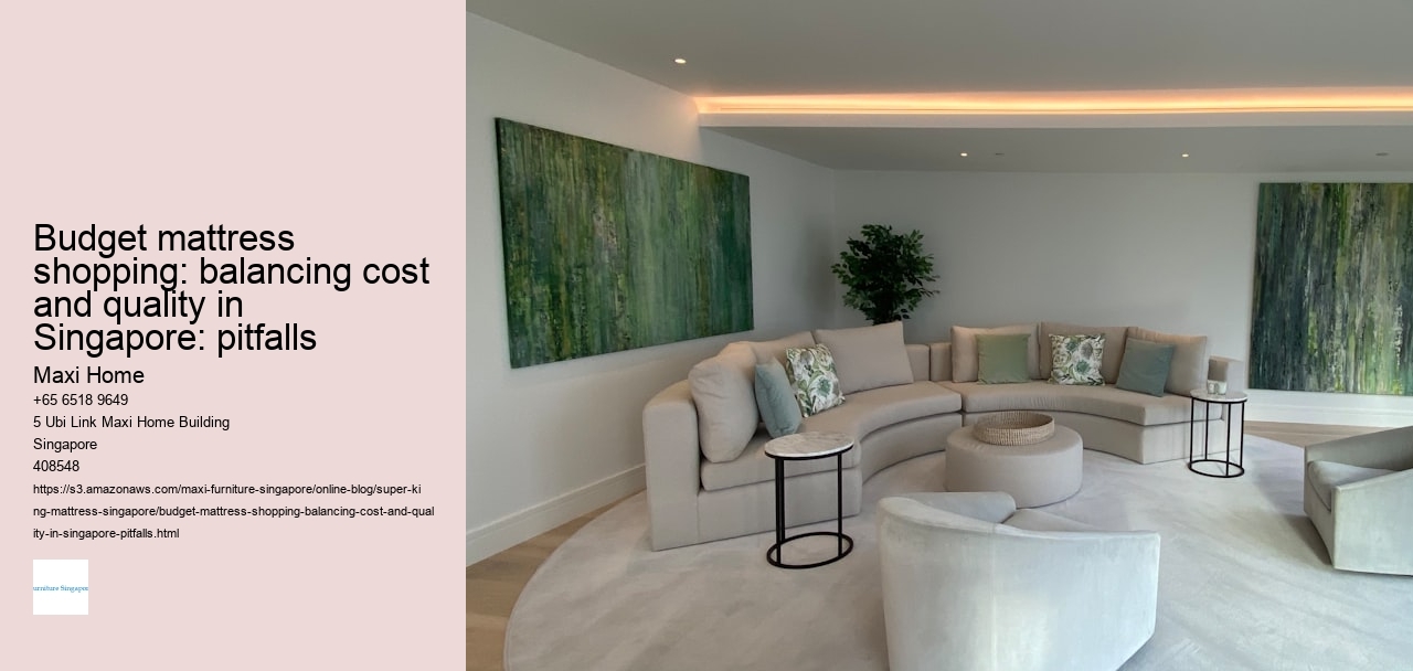 Budget mattress shopping: balancing cost and quality in Singapore: pitfalls