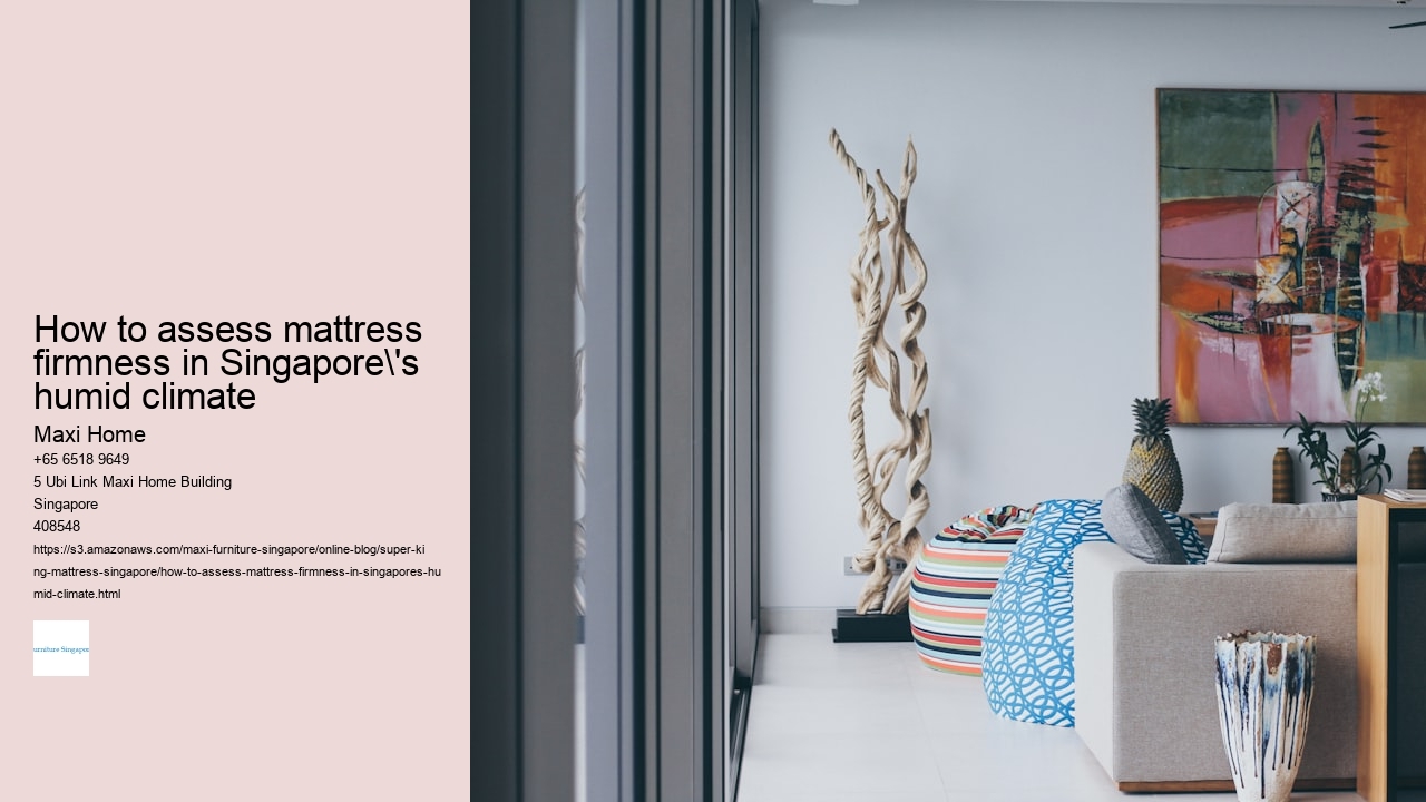 How to assess mattress firmness in Singapore's humid climate