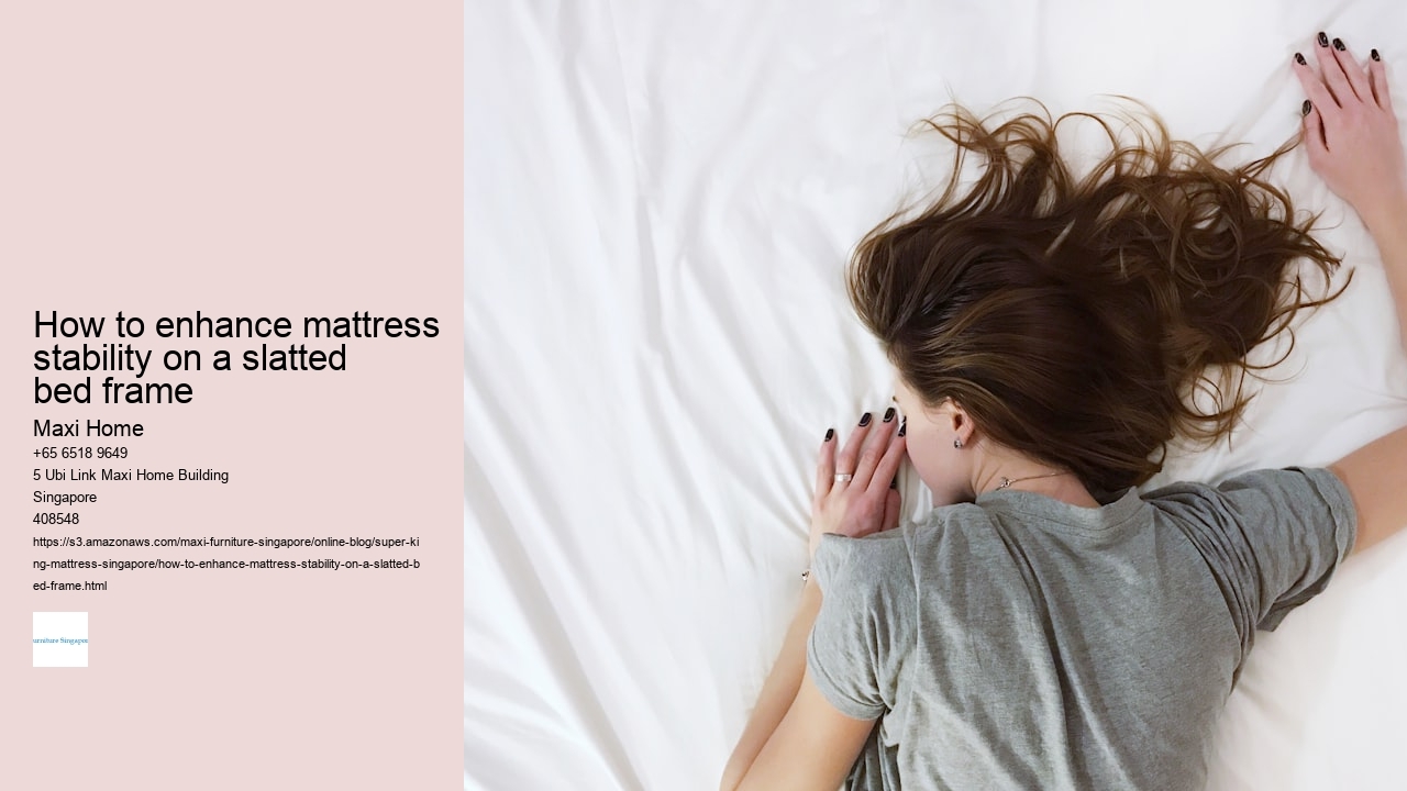 How to enhance mattress stability on a slatted bed frame