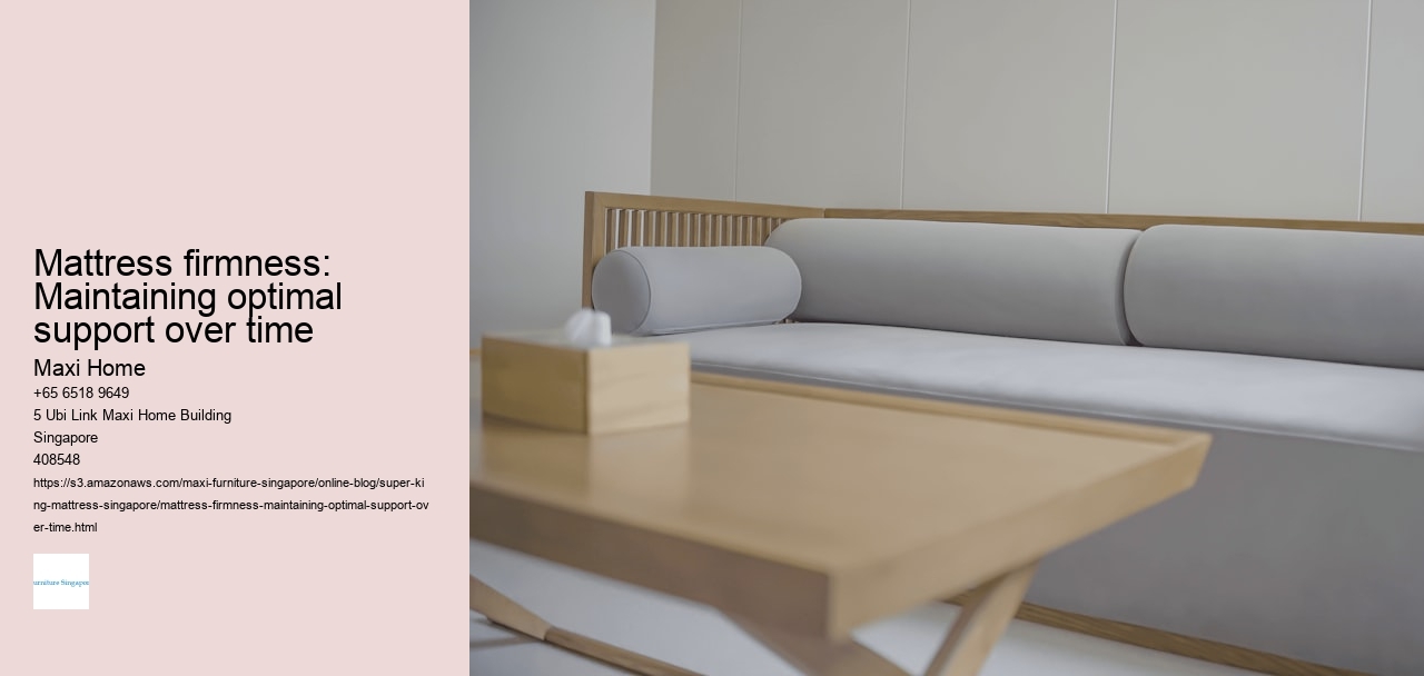 Mattress firmness: Maintaining optimal support over time