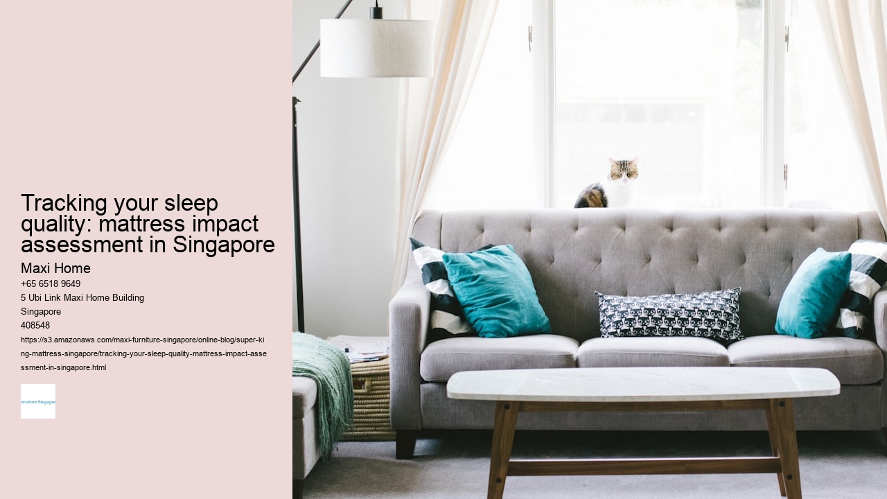 Tracking your sleep quality: mattress impact assessment in Singapore