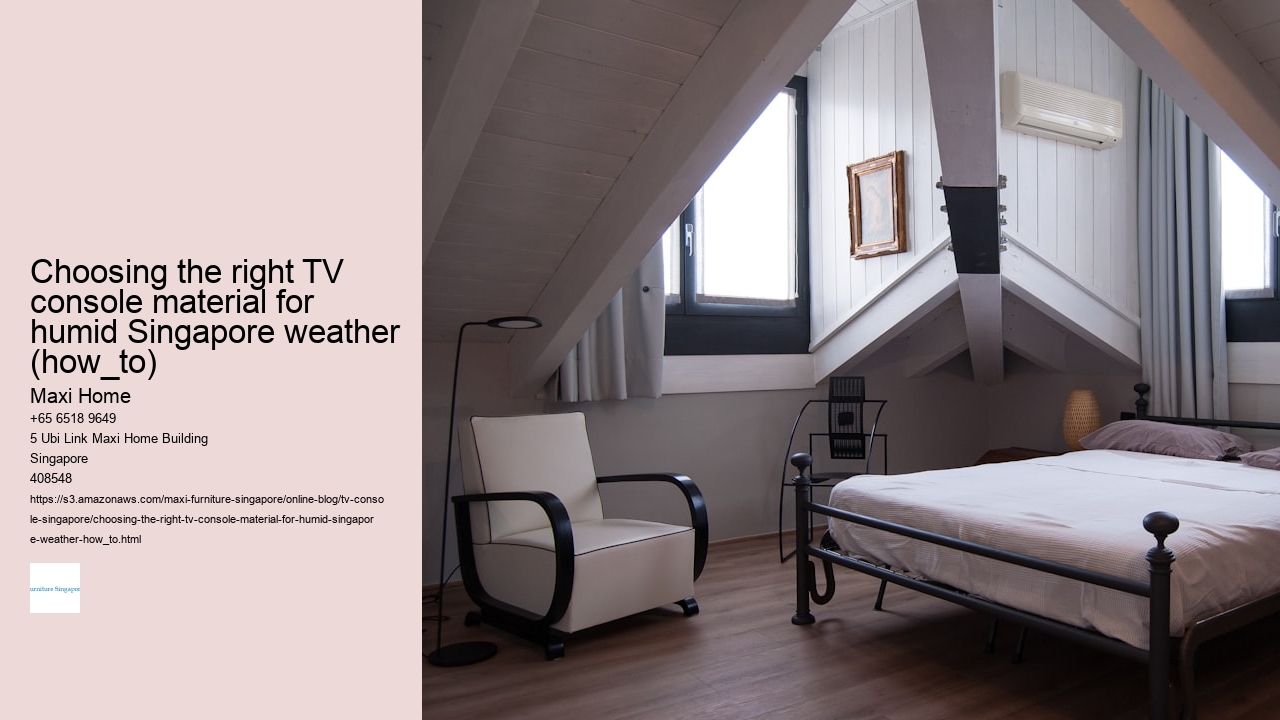 Choosing the right TV console material for humid Singapore weather (how_to)