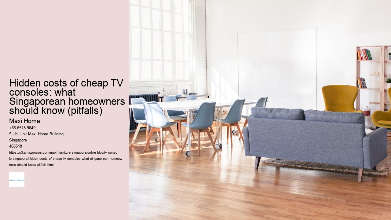 Hidden costs of cheap TV consoles: what Singaporean homeowners should know (pitfalls) Maxi Home Hidden costs of cheap TV consoles: what Singaporean homeowners should know (pitfalls)