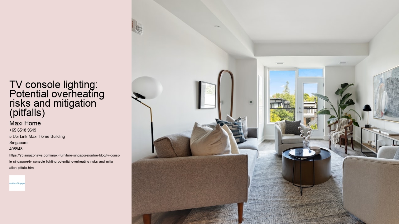 TV console lighting: Potential overheating risks and mitigation (pitfalls)