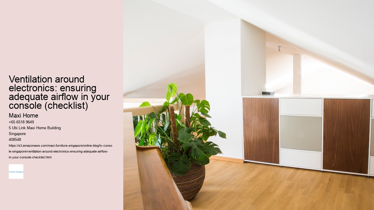 Ventilation around electronics: ensuring adequate airflow in your console (checklist)