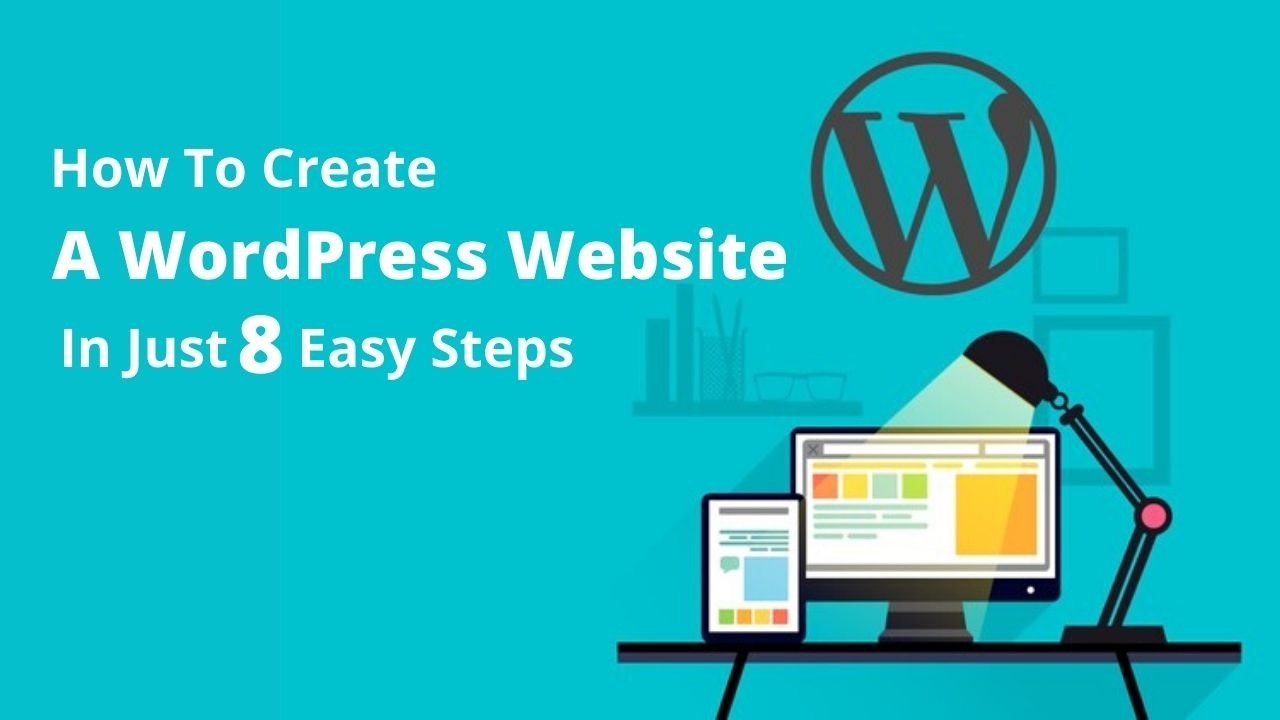 How To Create A WordPress Website In Just 8 Easy Steps