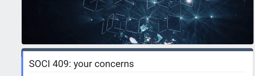 screenshot of feedback form: SOCI 409 your concerns. link: https://docs.google.com/forms/d/e/1FAIpQLSf-DYj4HvyeIaMYFbubwokqoQiyT6LR9xNb-nRSO4zKX4ZyGA/viewform?usp=sf_link