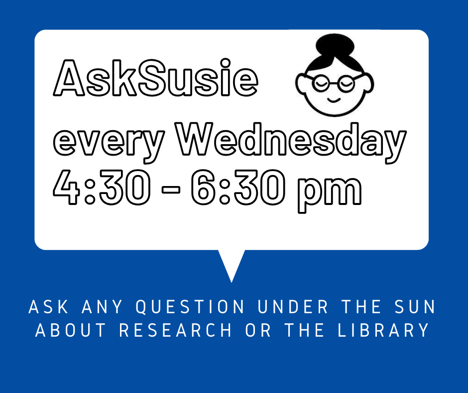 image of librarian with bun with the following text: AskSusie - every Wednesday 4:30-6:30 pm. Ask any question under the sun about research or the library