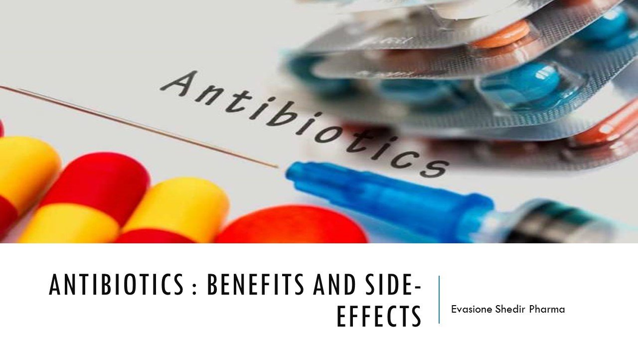 Antibiotics Benefits And SideEffects By Evasione Shedir Pharma