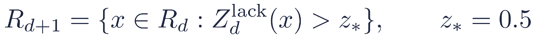R_{d+1} = {x in R_d : Z_d^lack(x) > z*}, z* = 0.5