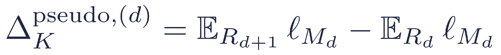 Delta_K^pseudo,(d) = E_{R_{d+1}} l_{M_d} - E_{R_d} l_{M_d}