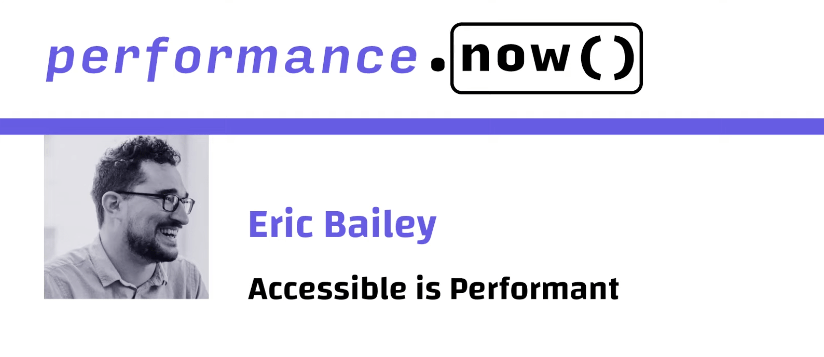 Accessible is Performant | Eric Bailey | performance.now() 2024