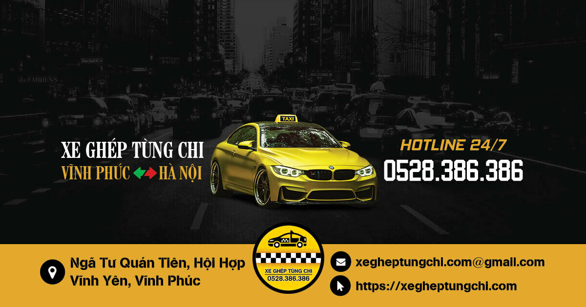 Xe Ghép Tùng Chi cung cấp dịch vụ xe taxi ghép tiện chuyến Vĩnh Phúc Hà Nội uy tín giá rẻ.