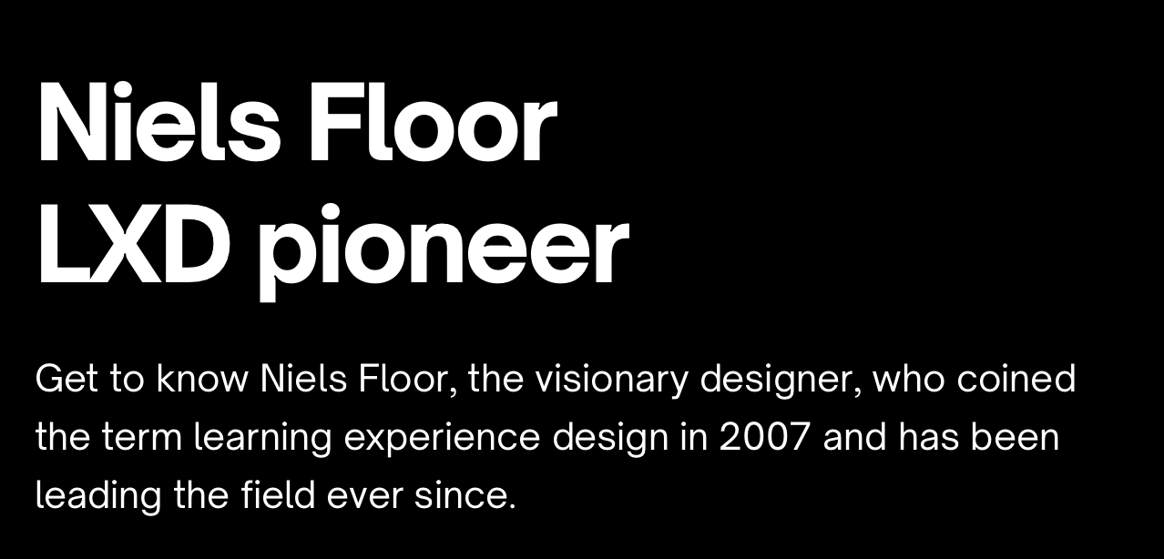 Niels Floor LXD pioneer Get to know Niels Floor, the visionary designer, who coined the term learning experience design in 2007 and has been leading the field ever since.