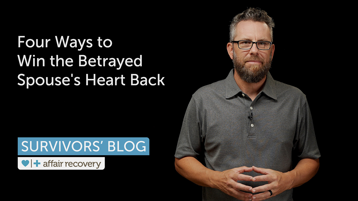 Four Ways to Win the Betrayed Spouse's Heart Back | Affair Recovery