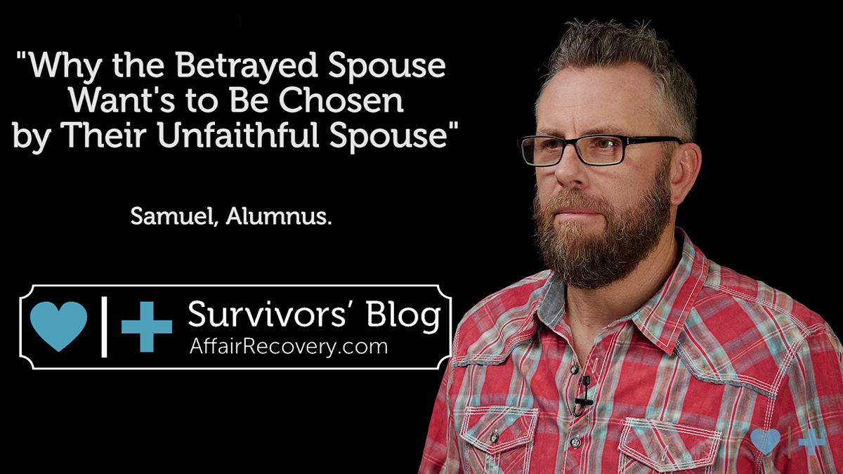 Why the Betrayed Spouse Want's to Be Chosen by Their Unfaithful Spouse ...