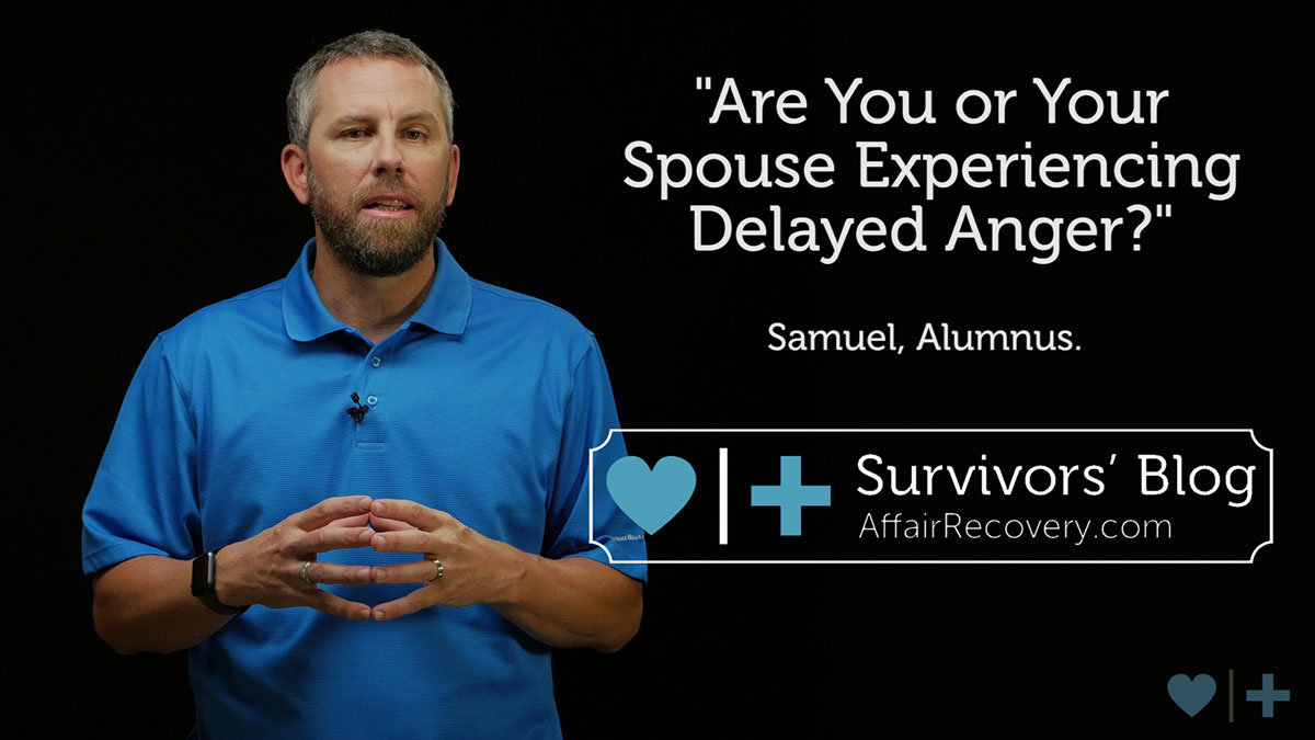 Delayed Anger Are You or Your Spouse Experiencing 'Delayed Anger'? | Affair Recovery