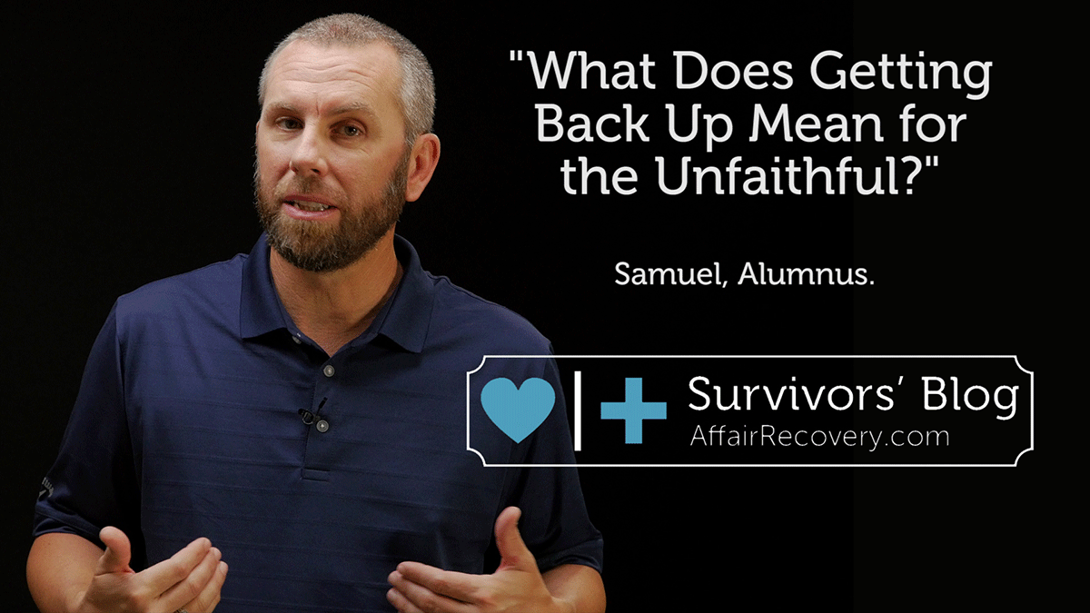 What Does Getting Back Up Really Mean for the Unfaithful? Affair Recovery