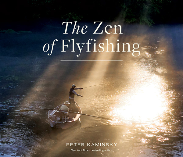 The Zen of Flyfishing by Peter Kaminsky