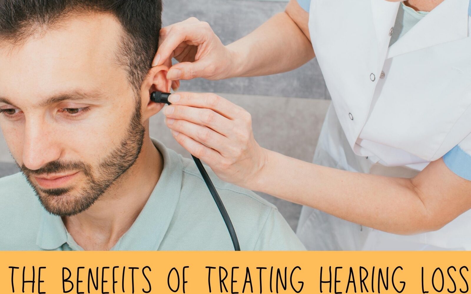 The Benefits of Treating Hearing Loss