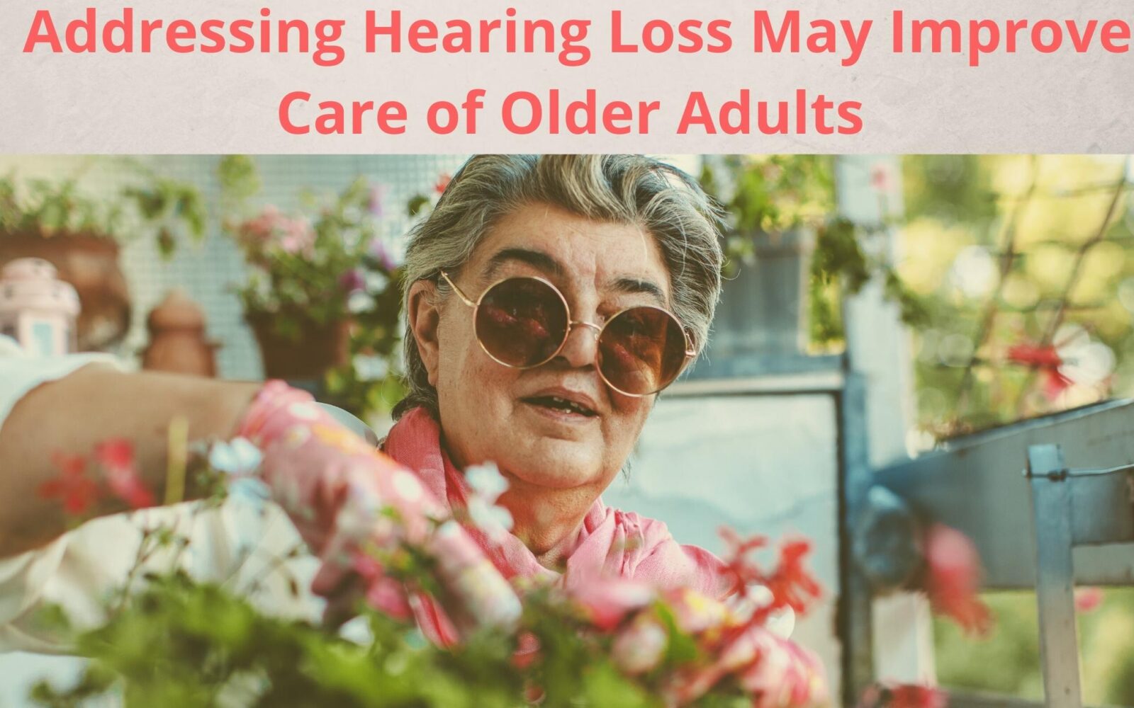 Addressing Hearing Loss May Improve Care of Older Adults