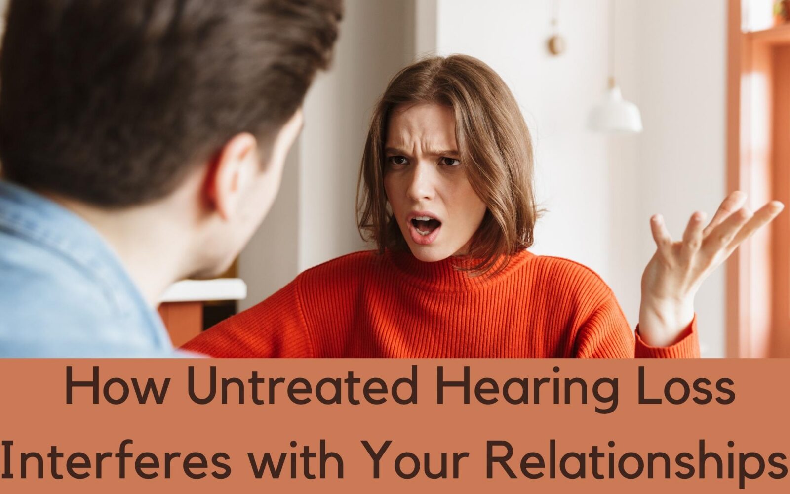 How Untreated Hearing Loss Interferes with Your Relationships