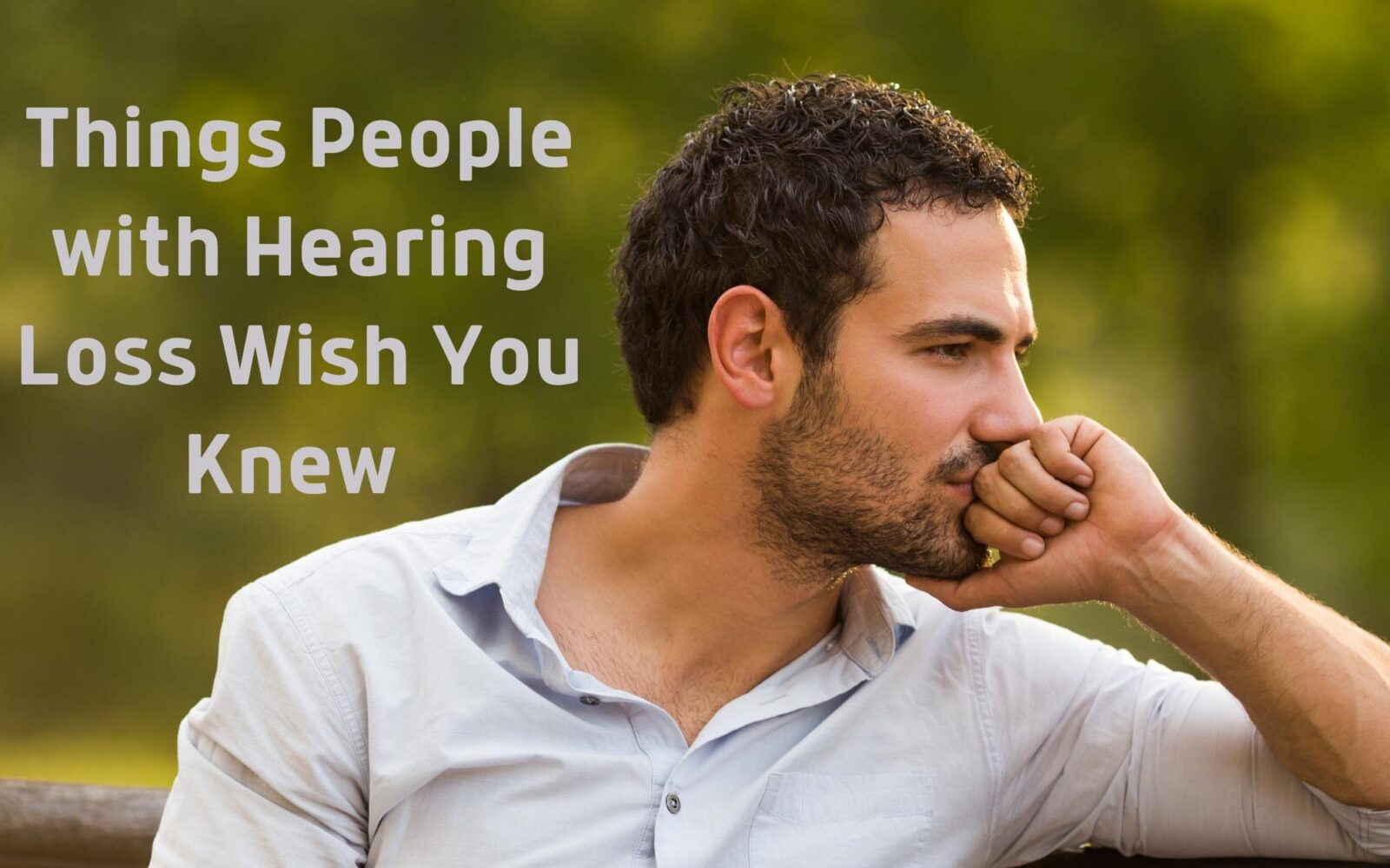 Things People with Hearing Loss Wish You Knew