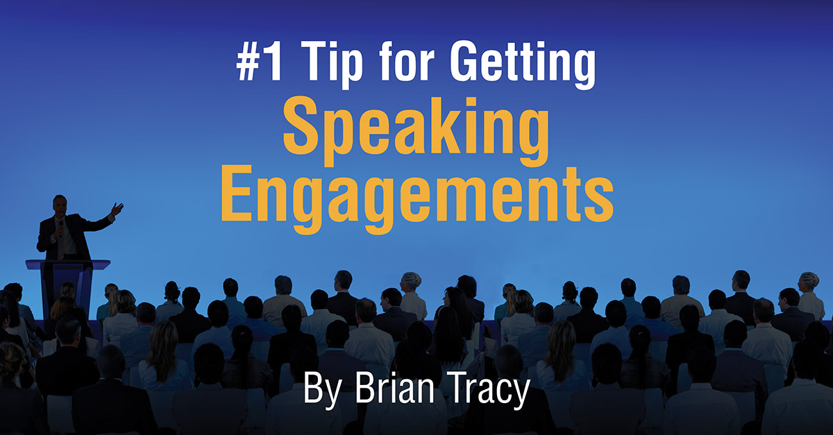 1 Tip To Get Speaking Engagements Brian Tracy International