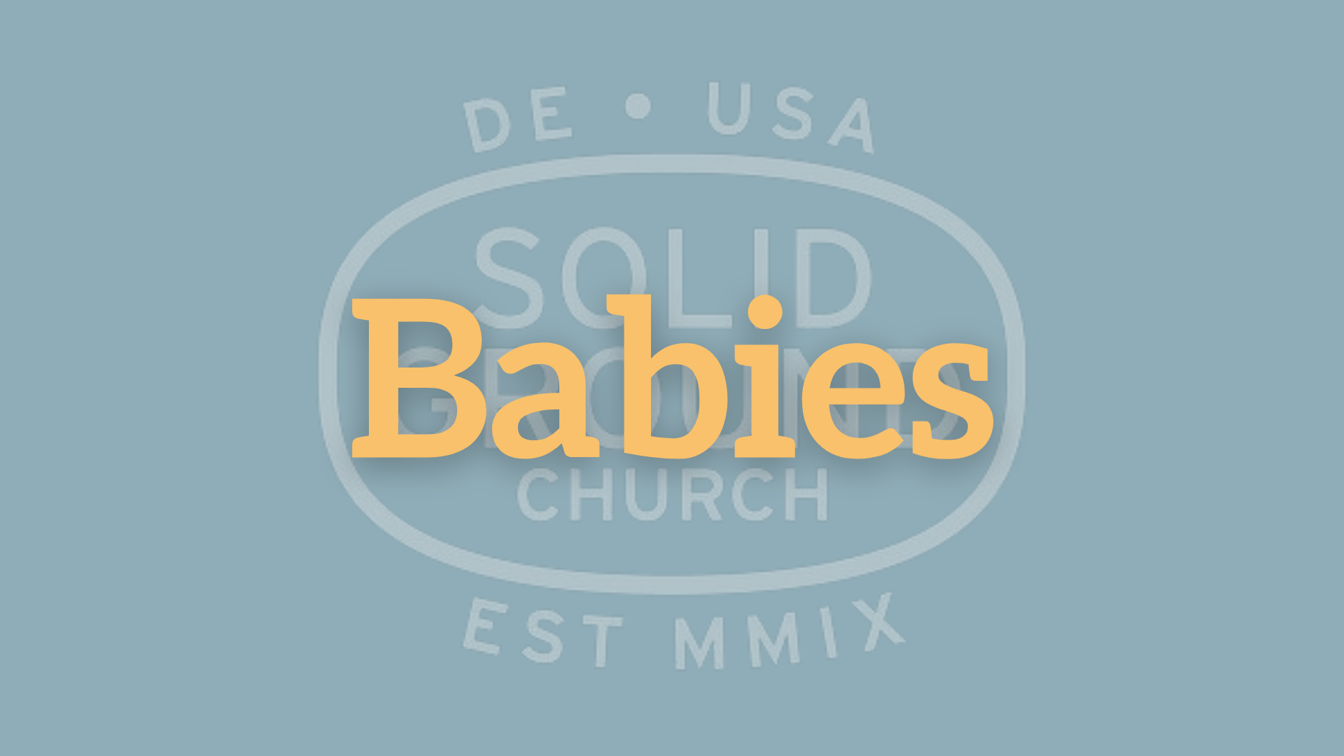 SG Kids • Sunday Morning • Babies