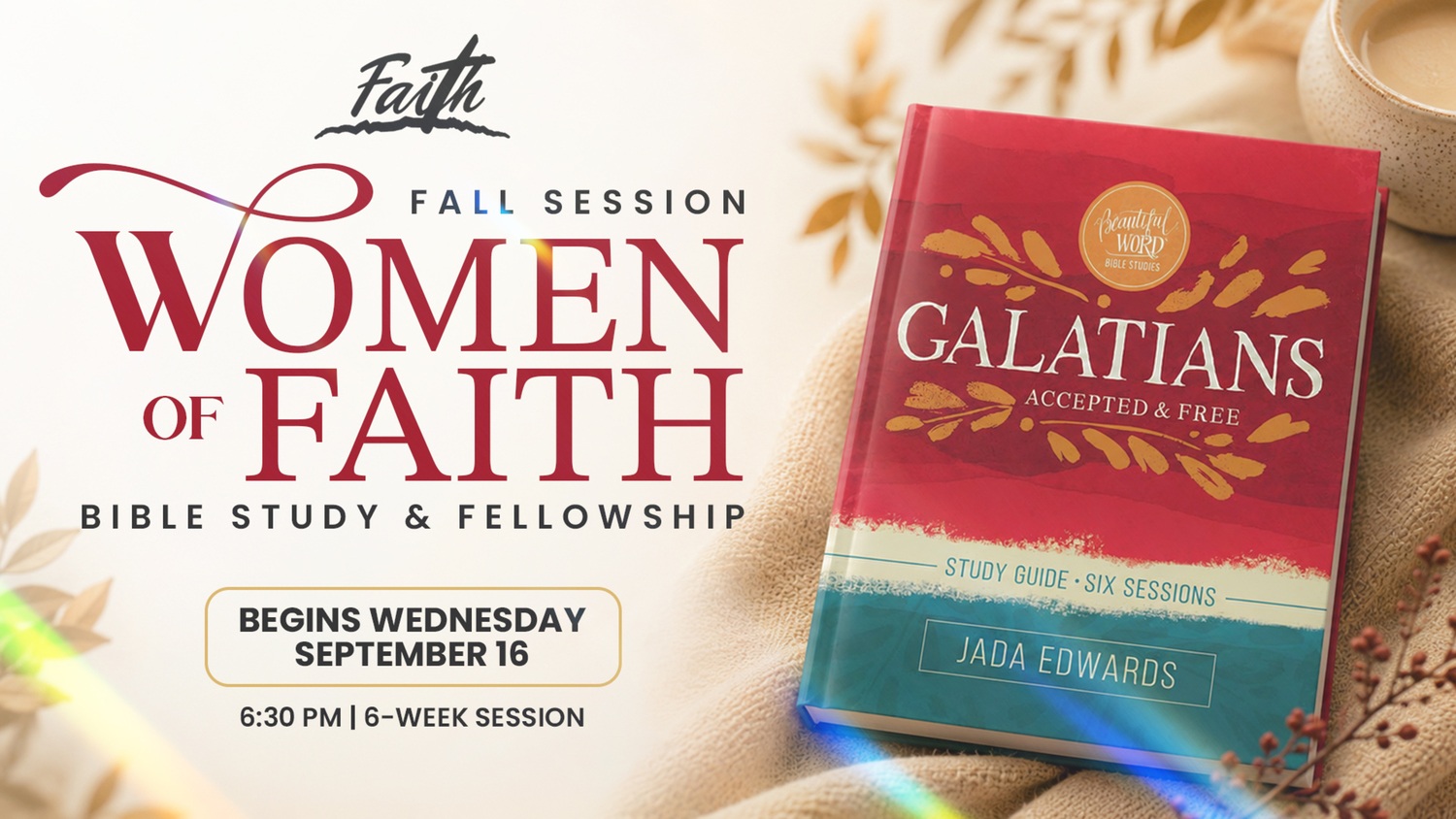 Women of Faith — Galatians: Accepted & Free Bible Study and Fellowship, beginning September 16