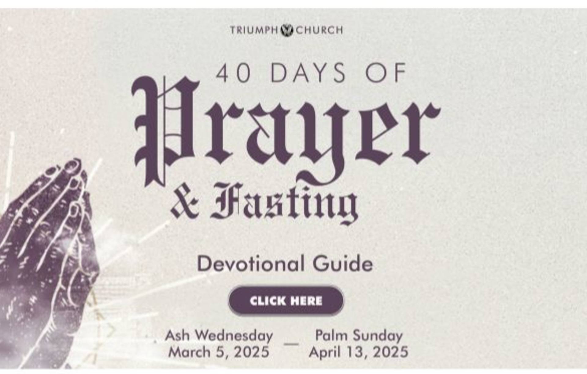 40 Day Fasting Guide.pdf Triumph Church | 40 DAYS OF PRAYER & FASTING