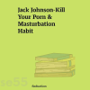 kill-your-porn-masturbation-habit-by-jack-johnson-free-download