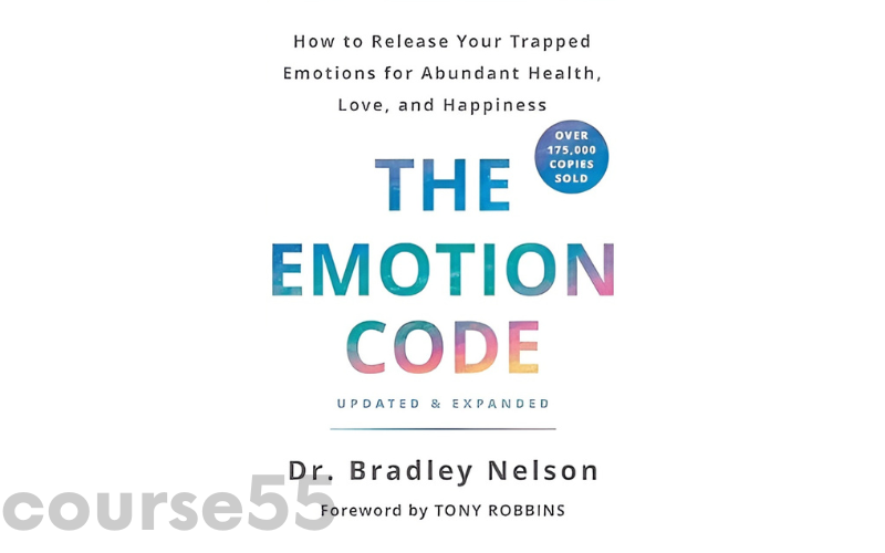 the-emotion-code-how-to-release-your-trapped-emotions-for-abundant-health-love-and-happiness-pdf-by-bradley-nelson-free-download
