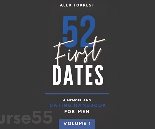 52-first-dates-volume-i-parts-1-6-a-memoir-dating-handbook-by-alex-forrest-free-download