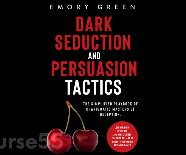 dark-seduction-and-persuasion-tactics-by-emory-green-free-download