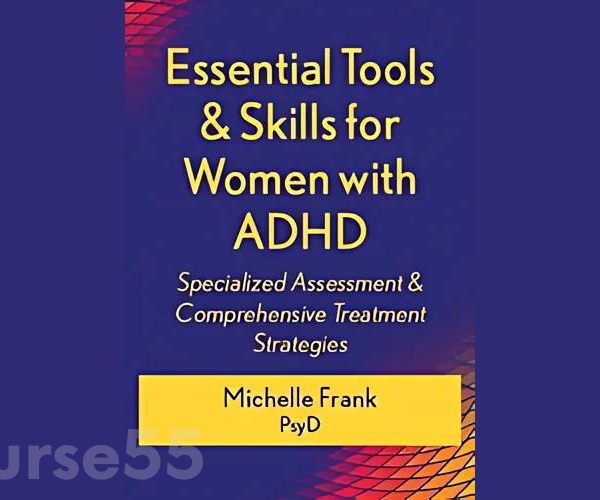 essential-tools-skills-for-women-with-adhd-specialized-assessment-comprehensive-treatment-strategies-by-michelle-frank-pesi-free-download
