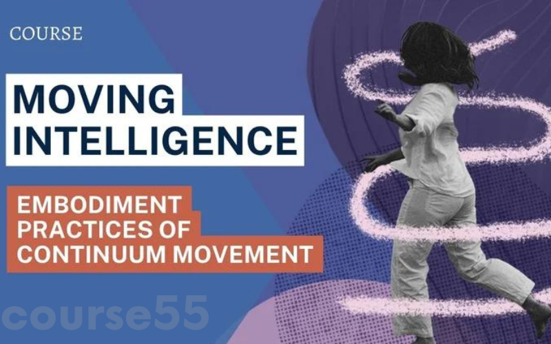 moving-intelligence-embodiment-practices-of-continuum-movement-collection-by-donnalea-van-vleet-goelz-free-download