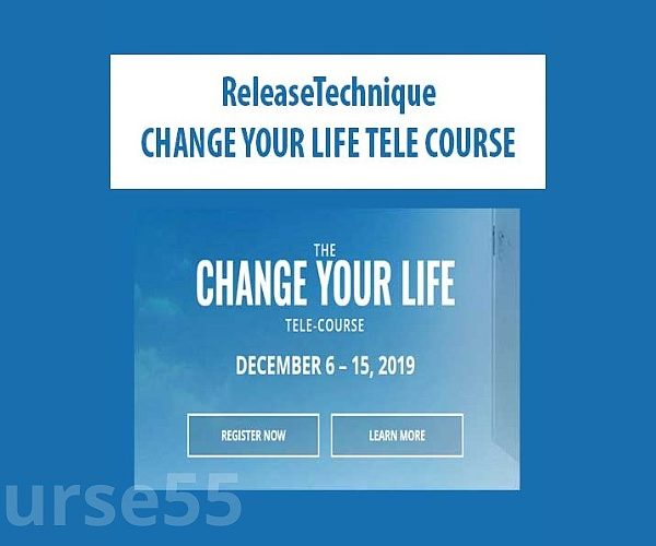 CHANGE YOUR LIFE TELE COURSE - Release Technique