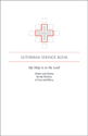 My Help Is in the Lord: Orders and Hymns for the Ministry of Care and Mercy