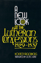 A New Look at the Lutheran Confessions 1529-1537