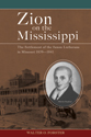 Zion on the Mississippi: The Settlement of the Saxon Lutherans in Missouri, 1839-1841