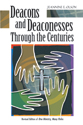 Deacons and Deaconesses Through the Centuries