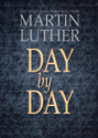 Day by Day: 365 Devotional Readings from Martin Luther